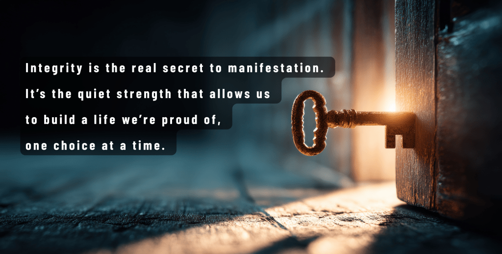 The Guiding Principle of Integrity: The Real Secret to&nbsp;Manifestation